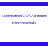 ซอฟต์แวร์  แกะสลัก CAD / CAM ประเภท ที่ 3  ,เวอร์ชั่น  2D / 3D สำหรับ อุตสาหกรรม  และงานศิลปะ  แกะสลัก   --- Type3 CAD/CAM Engraving Software, 2D/3D Version for Industrial and Artistic Applications